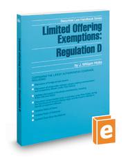 Limited Offering Exemptions: Regulation D, 2010-2011 ed. (Securities Law Handbook Series) J. William Hicks