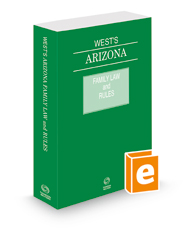 West's Arizona Family Law and Rules, 2023 ed.