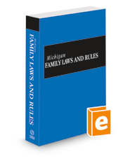 Michigan Family Laws and Rules, 2022 ed.