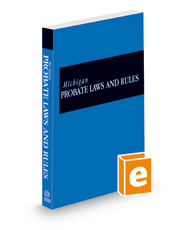 Michigan Probate Laws and Rules, 2022 ed.