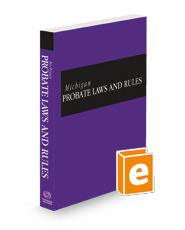 Michigan Probate Laws and Rules, 2023 ed.