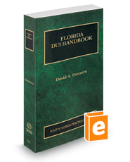 Florida DUI Handbook, 2021-2022 ed. (Vol. 11, Florida Practice Series)