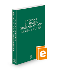 Indiana Business Organizations Laws and Rules, 2022 ed.