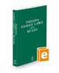 Indiana Family Laws and Rules, 2022 ed.