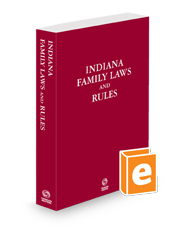 Indiana Family Laws and Rules, 2024 ed.