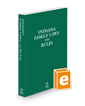 Indiana Family Laws and Rules, 2025 ed.