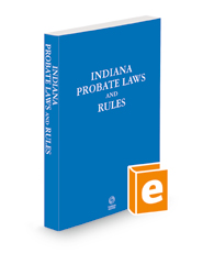 Indiana Probate Laws and Rules, 2023 ed.