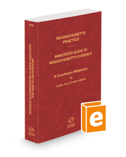 Annotated Guide to Massachusetts Evidence, 2021-2022 ed. (Vol. 20A, Massachusetts Practice Series)