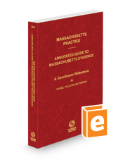 Annotated Guide to Massachusetts Evidence, 2022-2023 ed. (Vol. 20A, Massachusetts Practice Series)