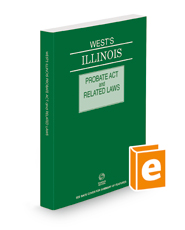 West's® Illinois Probate Act and Related Laws, 2023 ed.
