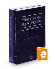 West Virginia Rules of Court - State and Federal, 2022 ed. (Vols. I & II, West Virginia Court Rules)