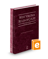 West Virginia Rules of Court - State and Federal, 2023 ed. (Vols. I & II, West Virginia Court Rules)