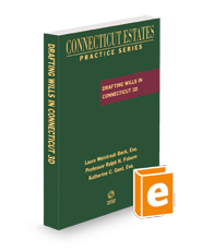 Drafting Wills in Connecticut, 2023-2024 ed. (Connecticut Estates Practice)