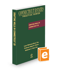 Drafting Wills in Connecticut, 2024-2025 ed. (Connecticut Estates Practice)