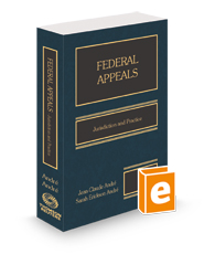 Federal Appeals: Jurisdiction & Practice, 2023-2024 Ed.