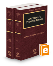 Anderson's Probate Forms, 2021-2022 ed. (Vols. 25 and 25A, Indiana Practice Series)