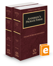 Anderson's Probate Forms, 2022-2023 ed. (Vols. 25 and 25A, Indiana Practice Series)