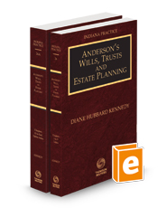 Anderson's Wills, Trusts and Estate Planning, 2023-2024 ed. (Vols. 26 and 26A, Indiana Practice Series)