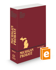 Michigan Probate:  A Practice Systems Library Manual, 2021-2022 ed.