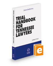 Trial Handbook for Tennessee Lawyers, 2022-2023 ed. (Tennessee Handbook Series) Trial Handbook for Tennessee Lawyers, 2022-2023 ed. (Tennessee Handbook Series)