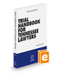 Trial Handbook for Tennessee Lawyers, 2022-2023 ed. (Tennessee Handbook Series)