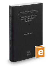 Designing an Effective ERISA Compliance Program, 2015 ed. (Vol. 5, Corporate Compliance Series) Designing an Effective ERISA Compliance Program, 2015 ed. (Vol. 5, Corporate Compliance Series)