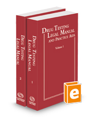 Drug Testing Legal Manual and Practice Aids, 2023-1 ed.