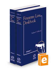 Firearms Law Deskbook, 2023-2024 ed.