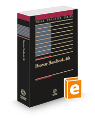 Hearsay Handbook, 4th, 2021-2022 ed. (Trial Practice Series)