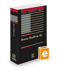 Hearsay Handbook, 4th, 2022-2023 ed. (Trial Practice Series)