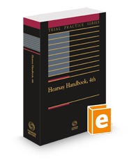 Hearsay Handbook, 4th, 2024 ed. (Trial Practice Series)