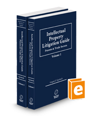 Intellectual Property Litigation Guide: Patents and Trade Secrets, 2024-2 ed.