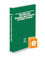 Checklists for Searches and Seizures in Public Schools, 2023 ed.