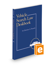 Vehicle Search Law Deskbook, 2022-2023 ed.