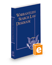 Warrantless Search Law Deskbook, 2022-2023 ed.