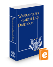 Warrantless Search Law Deskbook, 2024-2025 ed.