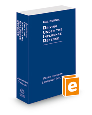 California Driving Under the Influence Defense, 2022-2023 ed. California Driving Under the Influence Defense, 2022-2023 ed.