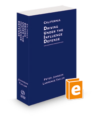 California Driving Under the Influence Defense, 2023-2024 ed.