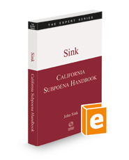 California Subpoena Handbook, 2021-2022 ed. (The Expert Series)