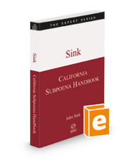 California Subpoena Handbook, 2022-2023 ed. (The Expert Series)
