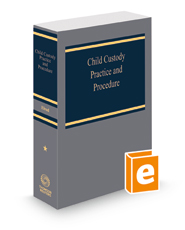Child Custody Practice and Procedure, 2022 ed.