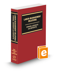 Labor-Management Relations: Strikes, Lockouts and Boycotts, 2d, 2022-2023 ed.