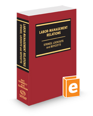 Labor-Management Relations: Strikes, Lockouts and Boycotts, 2d, 2023-2024 ed.