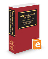 Labor-Management Relations: Strikes, Lockouts and Boycotts, 2d, 2024-2025 ed.