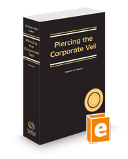 Piercing the Corporate Veil, 2023-2024 ed.