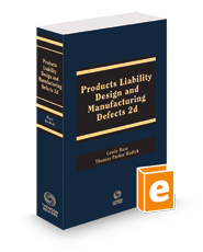 Products Liability: Design and Manufacturing Defects, 2023-2024 ed.