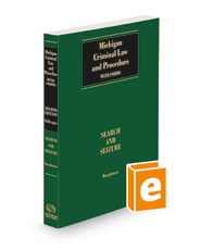 Gillespie Michigan Criminal Law and Procedure with Forms: Search and Seizure, 2022 ed.