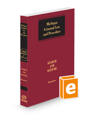 Gillespie Michigan Criminal Law and Procedure with Forms: Search and Seizure, 2024 ed.