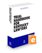 Trial Handbook for Kentucky Lawyers, 2024 ed.