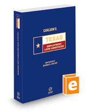 Carlson's Texas Employment Laws Annotated, 2021 ed. (Texas Annotated Code Series)